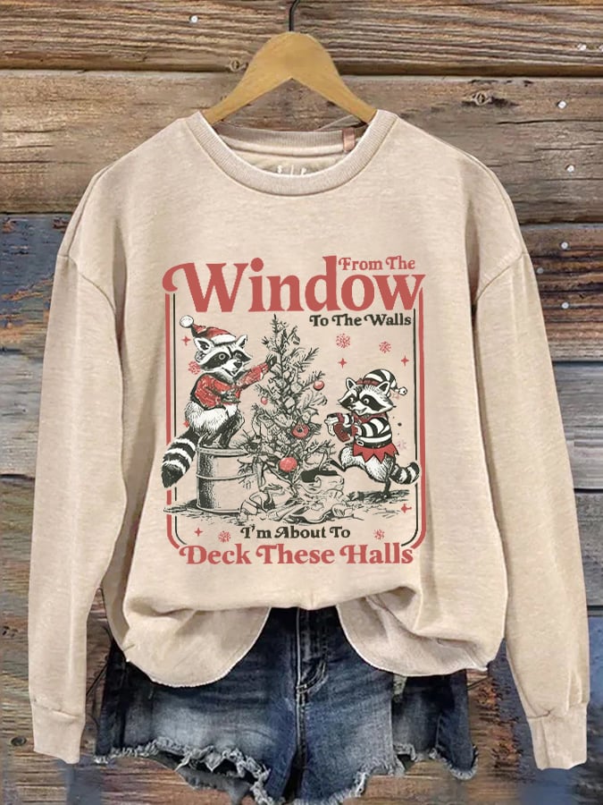 Women's Retro From The Windows To The Walls I'M About To Deck These Halls Print Sweatshirt