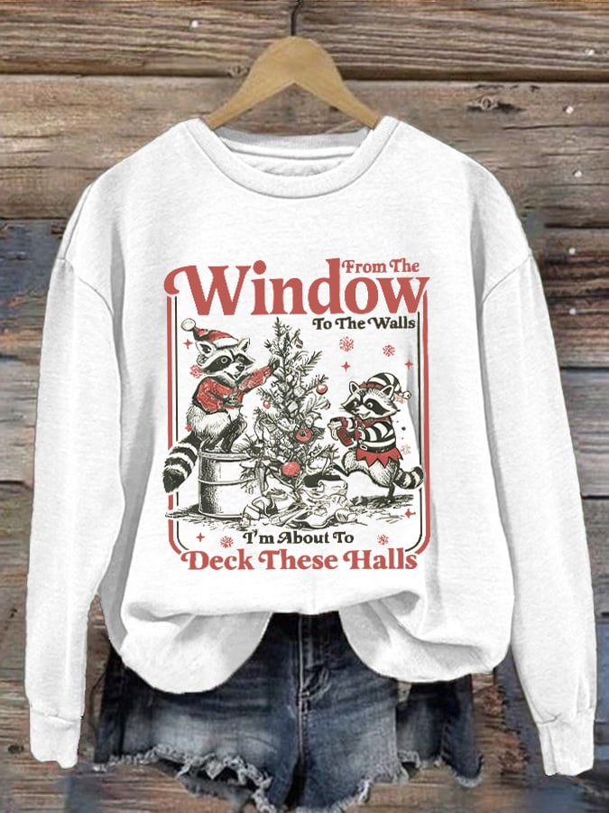 Women's Retro From The Windows To The Walls I'M About To Deck These Halls Print Sweatshirt