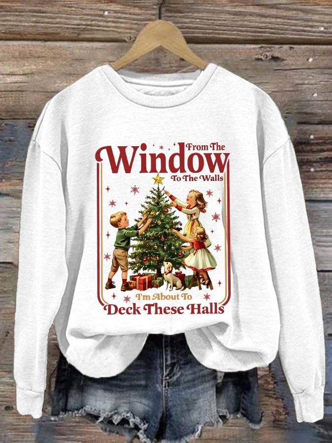 Women's Retro From The Windows To The Walls I'M About To Deck These Halls Print Sweatshirt