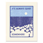 It's Always Quiet Somewhere Letterpress Art Print