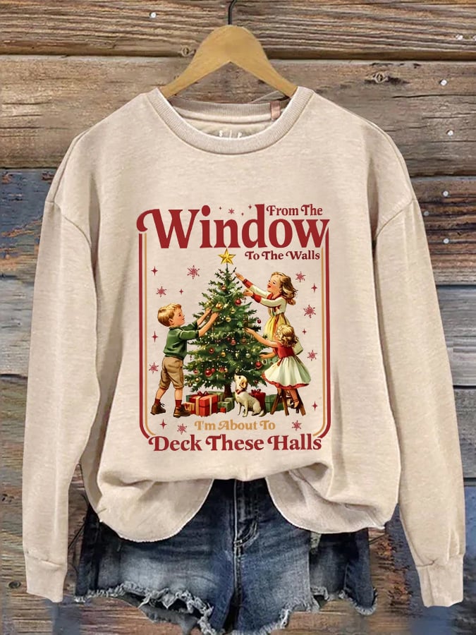 Women's Retro From The Windows To The Walls I'M About To Deck These Halls Print Sweatshirt